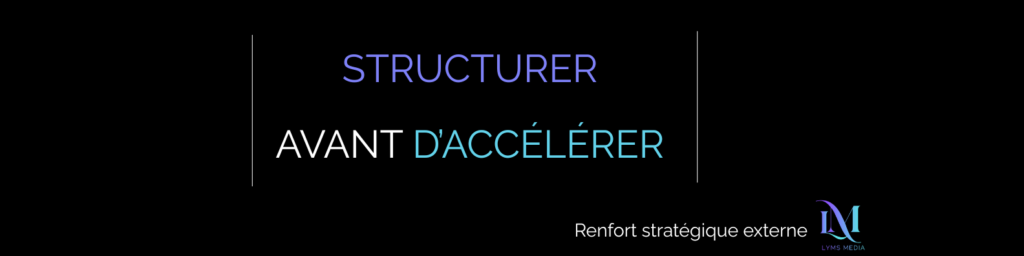 structurer avant d’accelerer